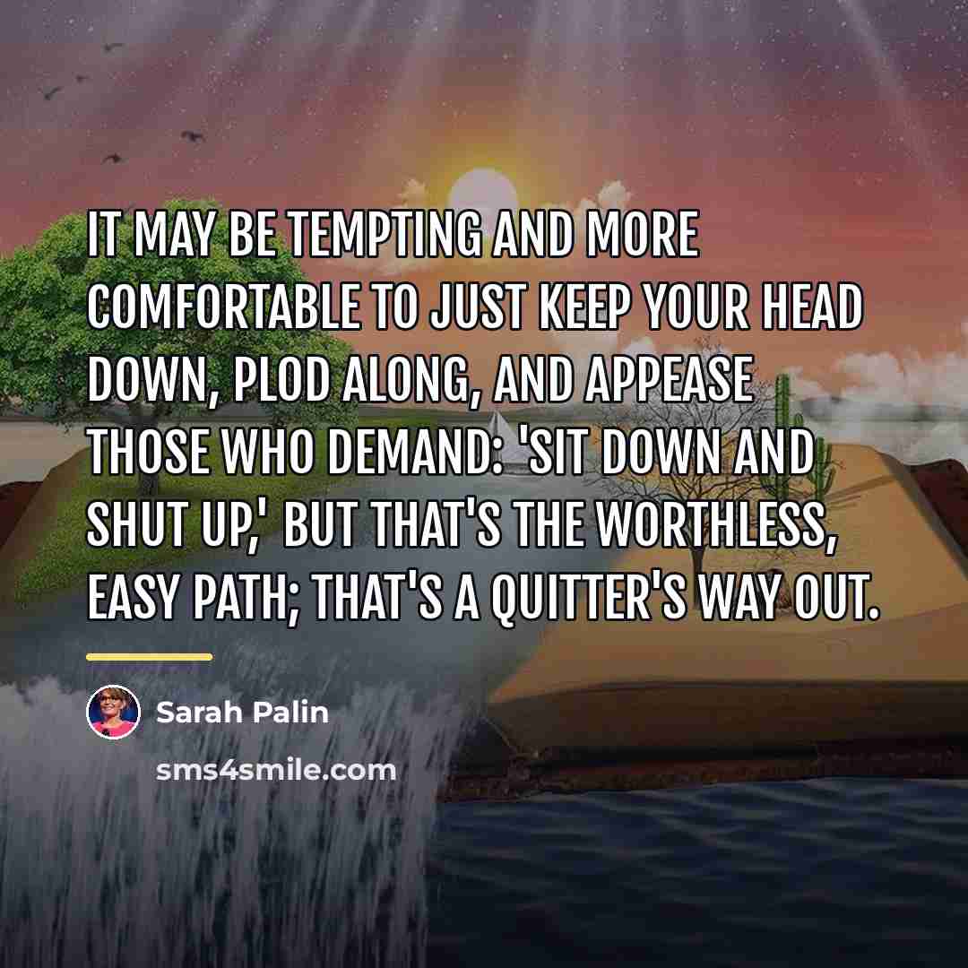 “It may be tempting and more comfortable to just keep…” quote by Sarah Palin