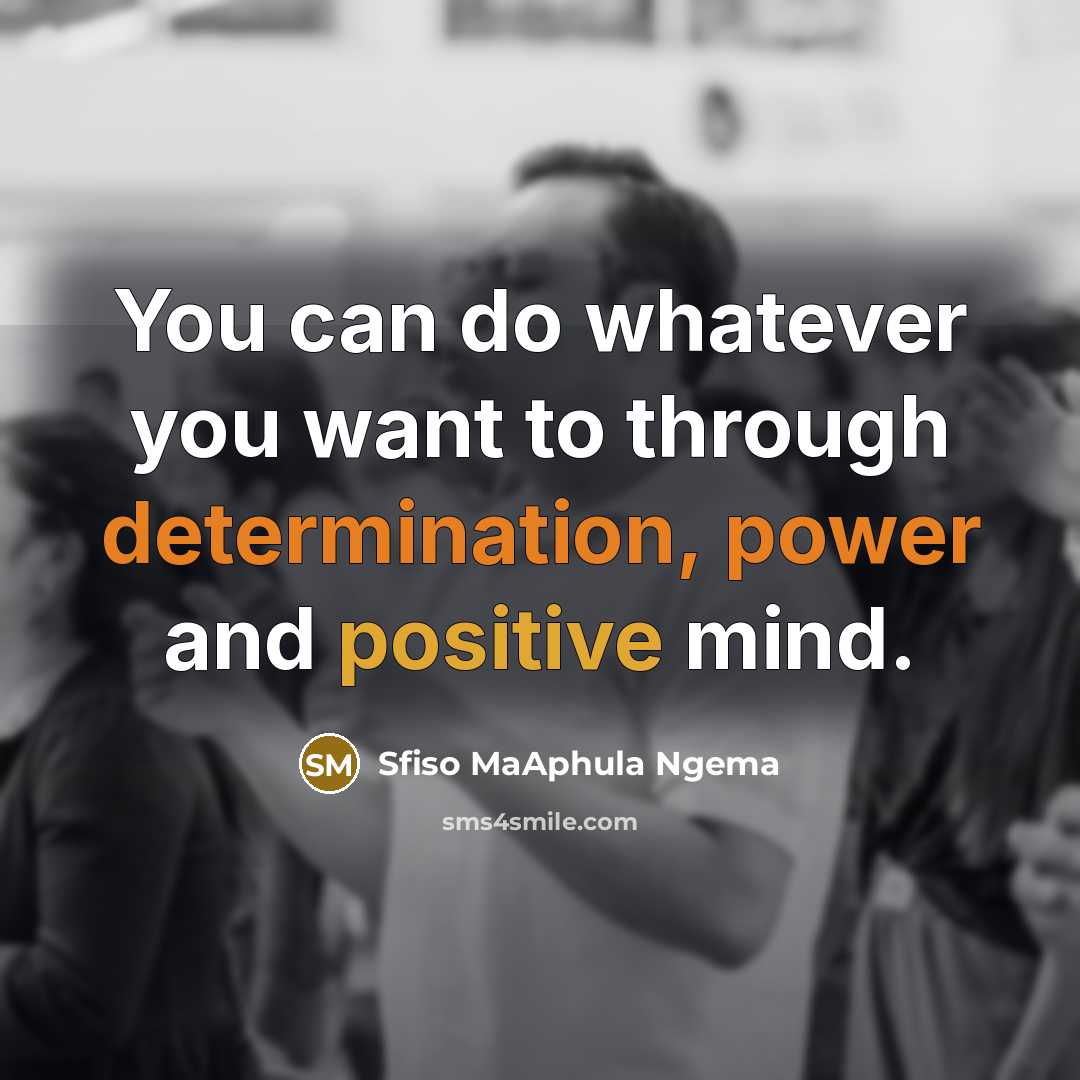 “You can do whatever you want to through determination, power…” quote by Sfiso MaAphula Ngema