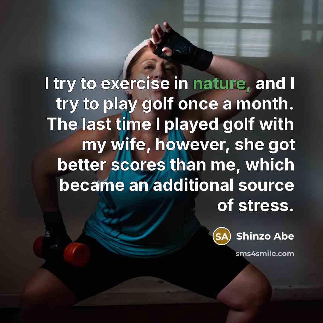 “I try to exercise in nature, and I try to…” quote by Shinzo Abe