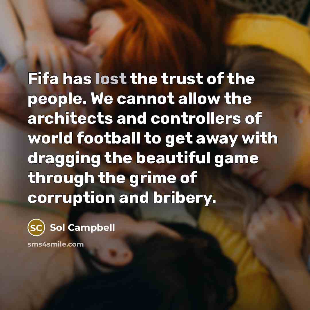“Fifa has lost the trust of the people. We cannot…” quote by Sol Campbell