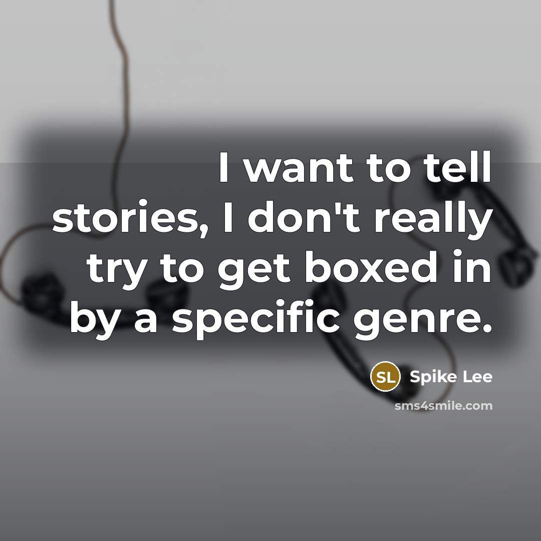 “I want to tell stories, I don't really try to…” quote by Spike Lee