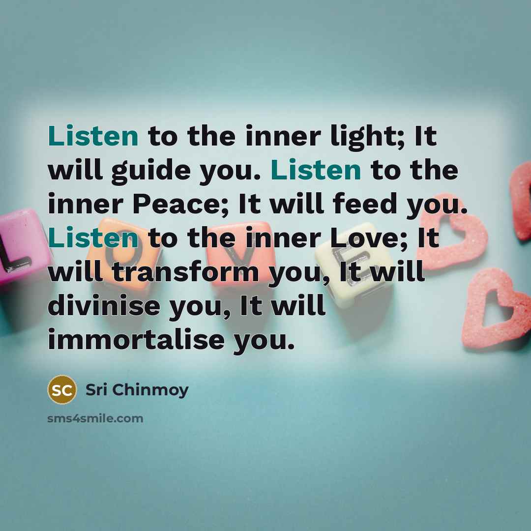 “Listen to the inner light; It will guide you. Listen…” quote by Sri Chinmoy