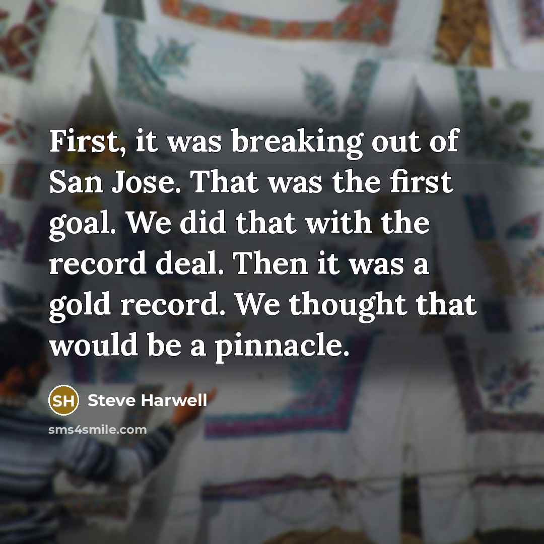 “First, it was breaking out of San Jose. That was…” quote by Steve Harwell