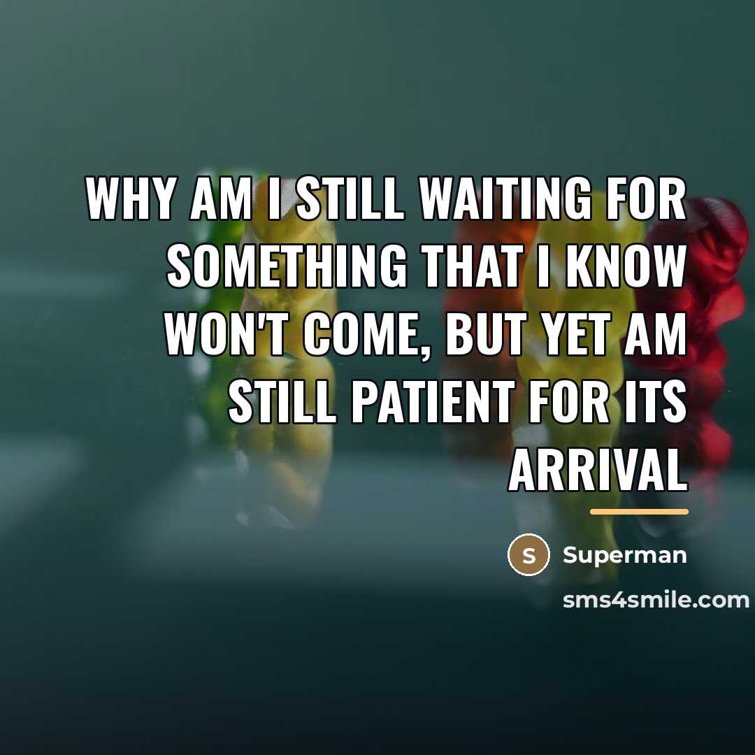 “Why am I still waiting for something that I know…” quote by Superman