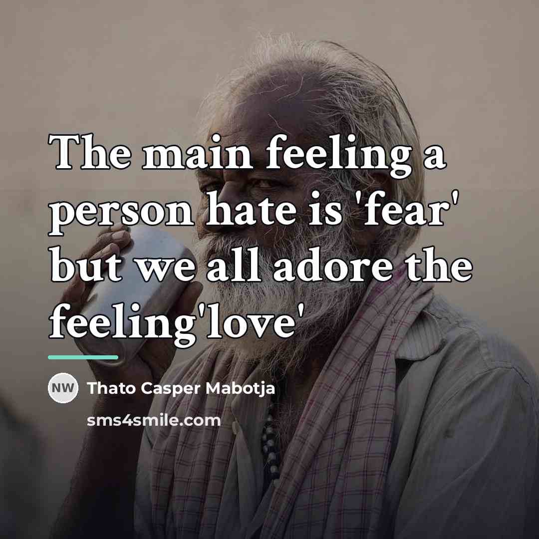“The main feeling a person hate is 'fear' but we…” quote by Thato Casper Mabotja