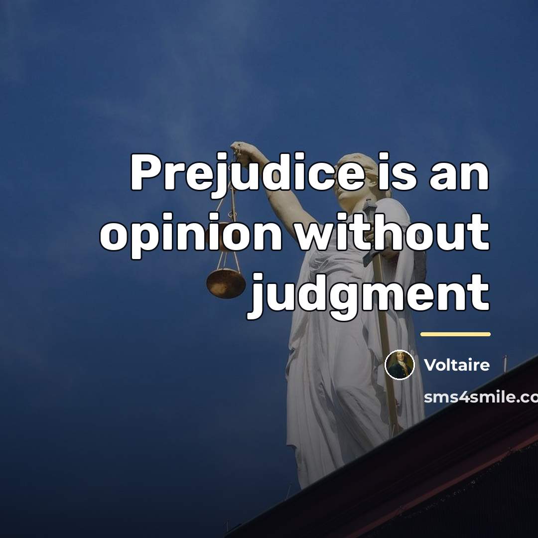 “Prejudice is an opinion without judgment…” quote by Voltaire