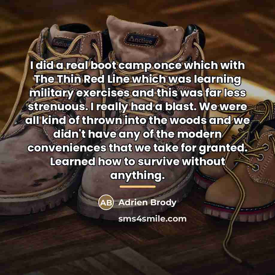 “I did a real boot camp once which with The…” quote by Adrien Brody