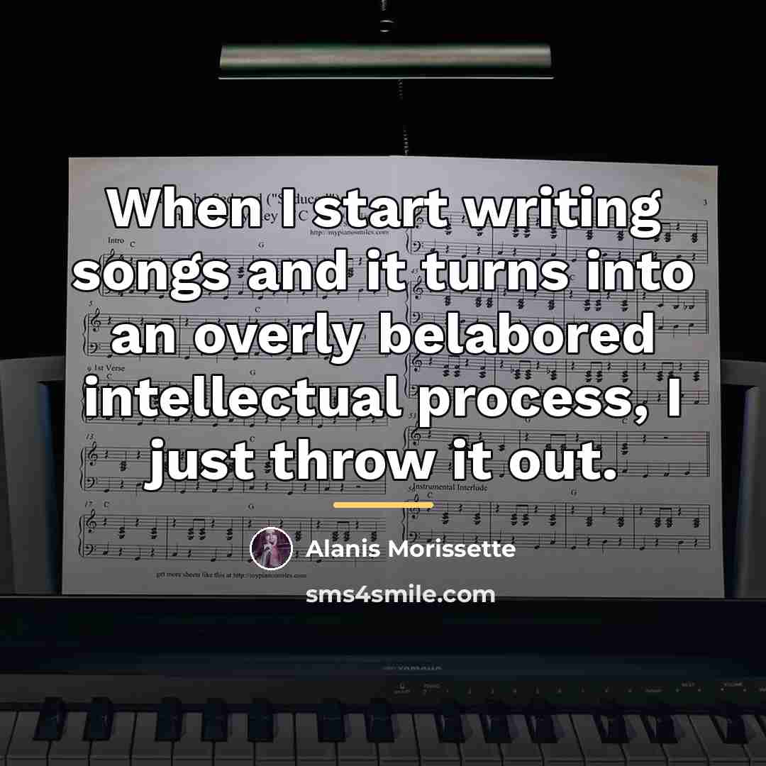 “When I start writing songs and it turns into an…” quote by Alanis Morissette