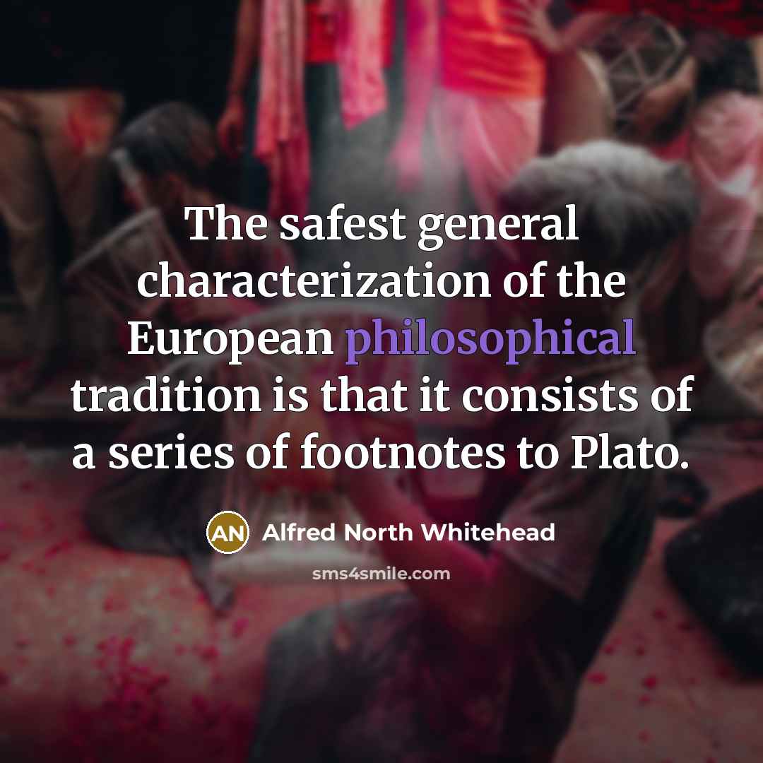 “The safest general characterization of the European philosophical tradition is…” quote by Alfred North Whitehead