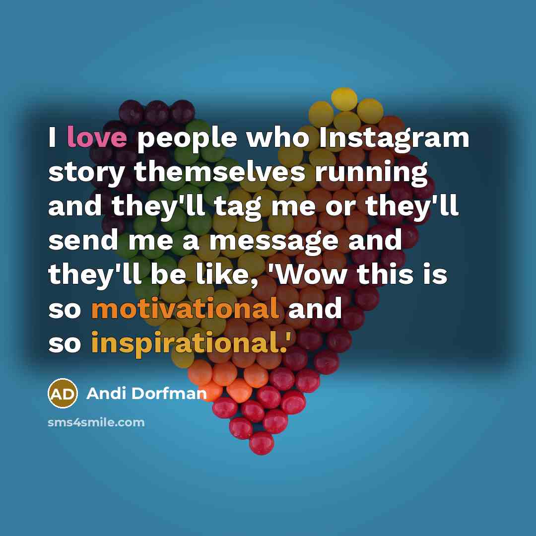 “I love people who Instagram story themselves running and they'll…” quote by Andi Dorfman