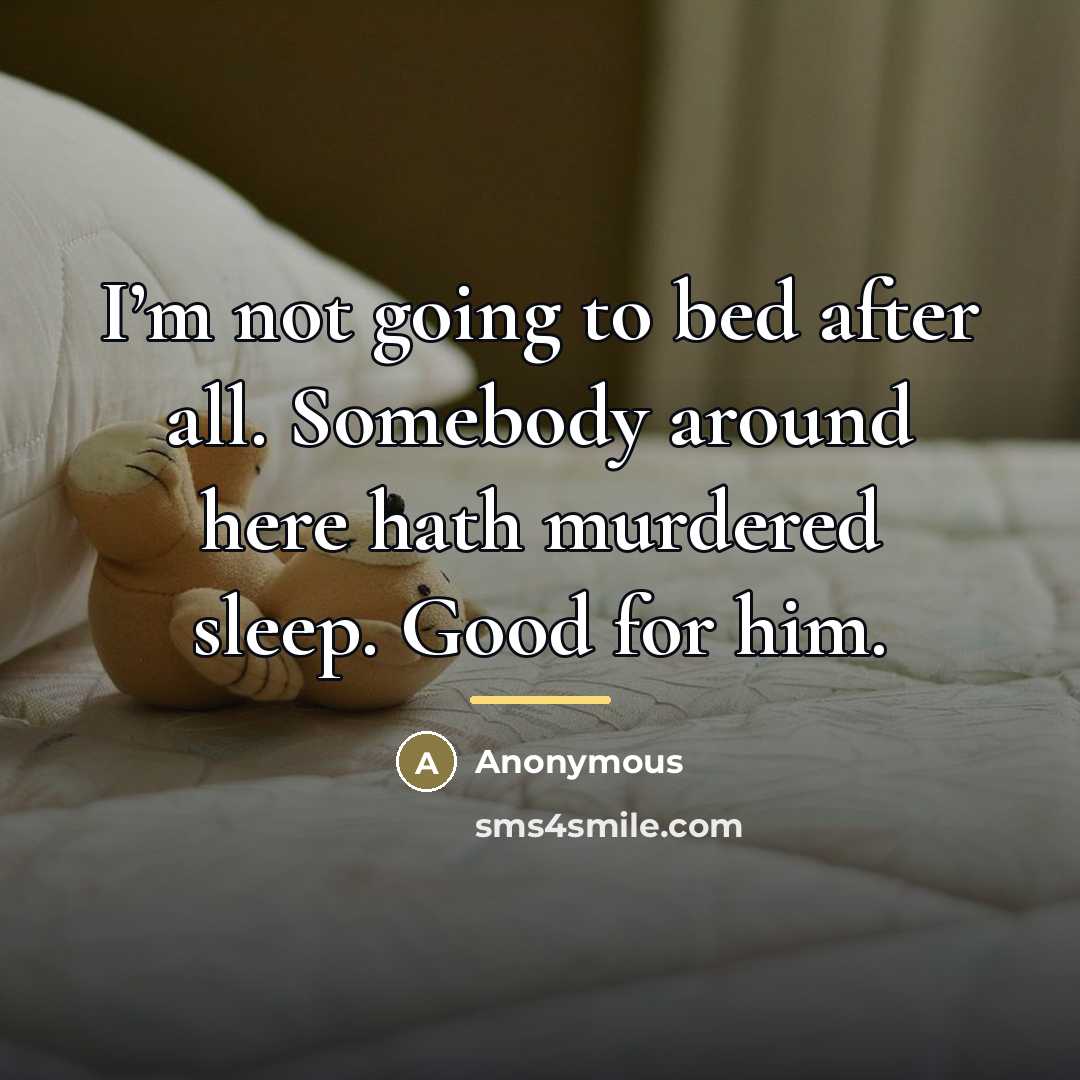 “I’m not going to bed after all. Somebody around here…” quote by Anonymous