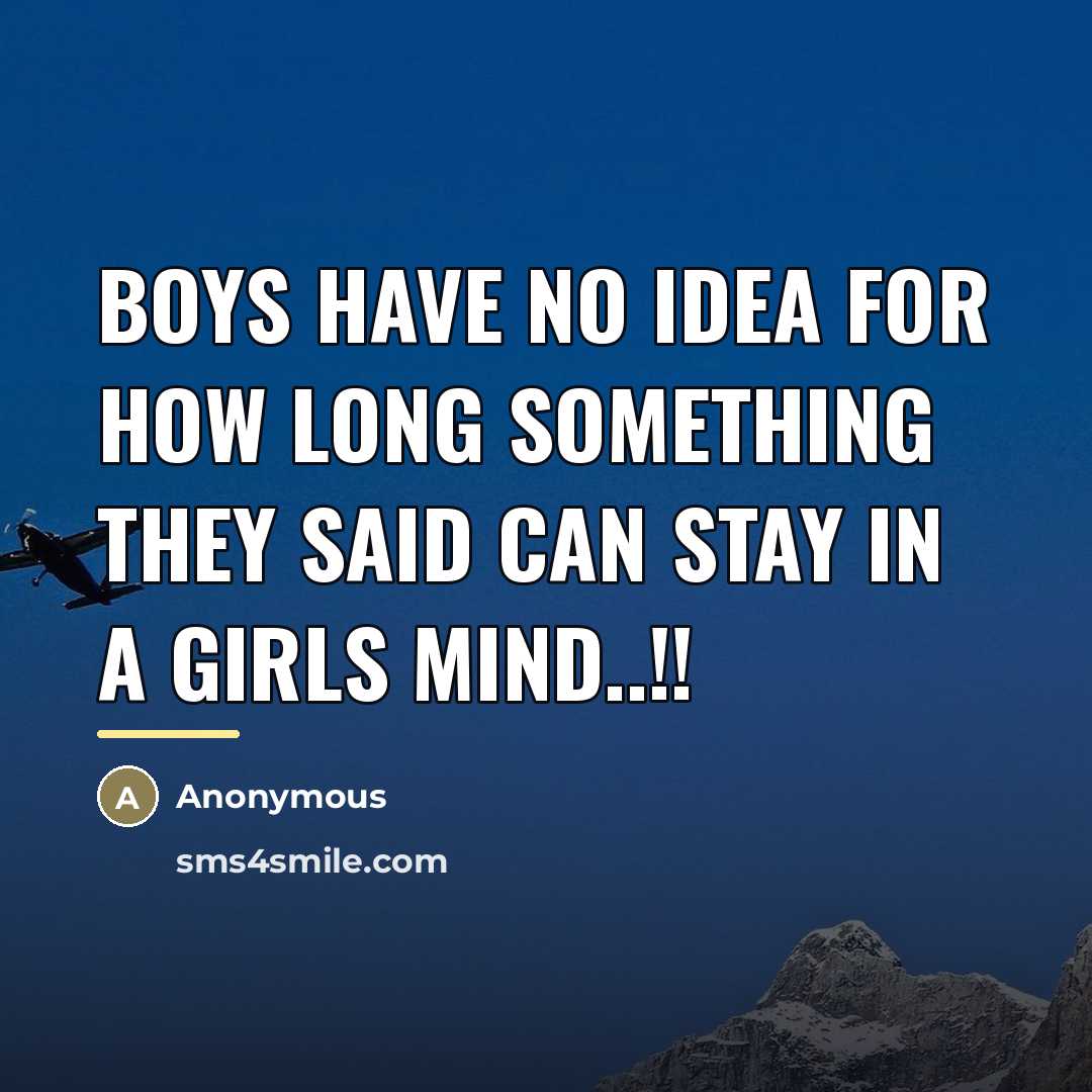 “Boys have no idea for how long something they said…” quote by Anonymous