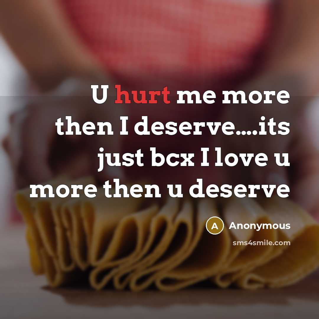 “U hurt me more then I deserve.........its just bcx I…” quote by Anonymous