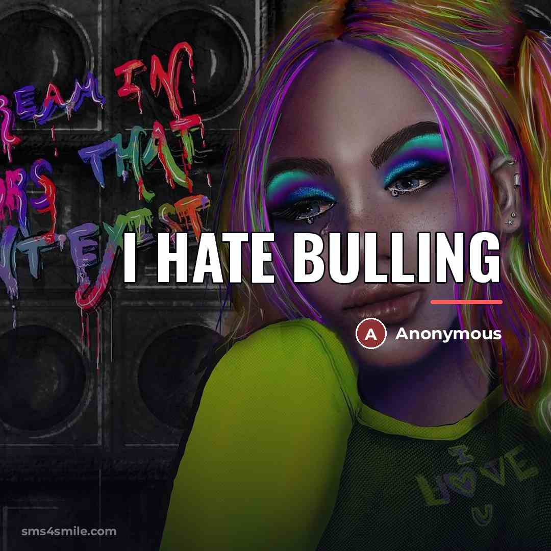 “I hate bulling…” quote by Anonymous