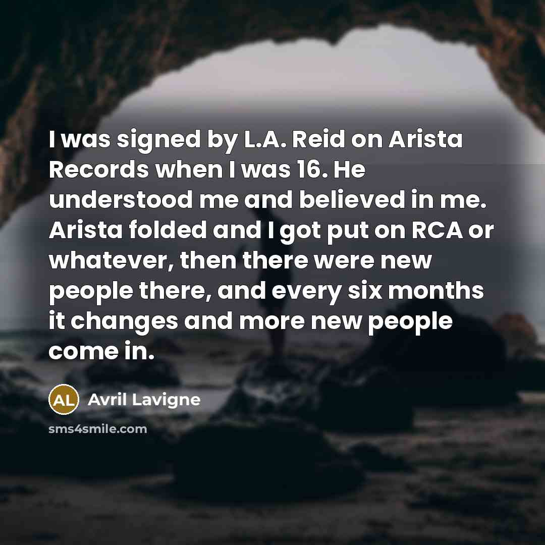 “I was signed by L.A. Reid on Arista Records when…” quote by Avril Lavigne