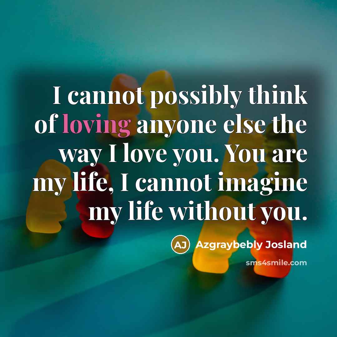 “I cannot possibly think of loving anyone else the way…” quote by Azgraybebly Josland