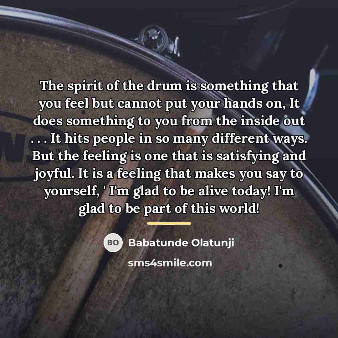 “The spirit of the drum is something that you feel…” quote by Babatunde Olatunji