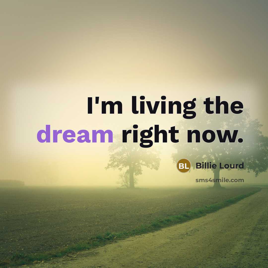 “I'm living the dream right now.…” quote by Billie Lourd