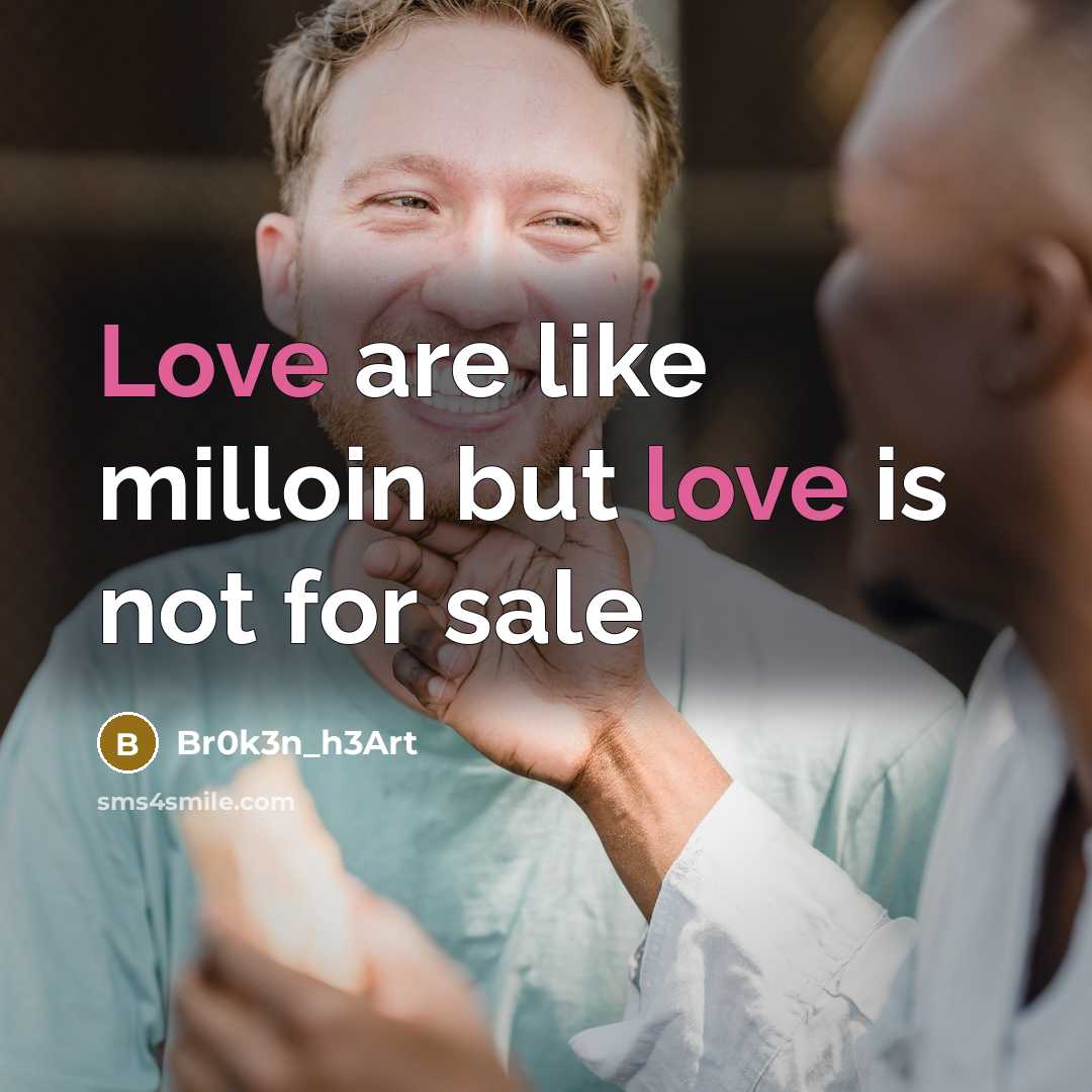 “Love are like milloin but love is not for sale…” quote by Br0k3n_h3Art
