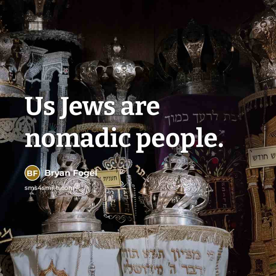 “Us Jews are nomadic people.” quote by Bryan Fogel