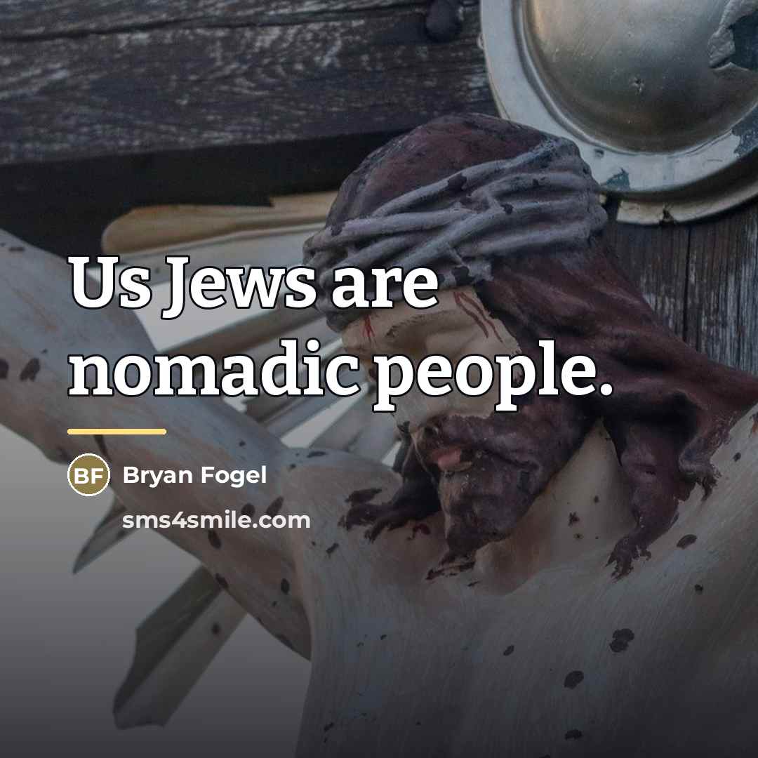 “Us Jews are nomadic people.…” quote by Bryan Fogel
