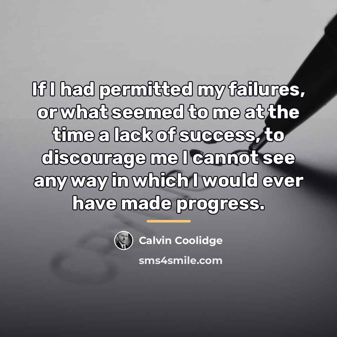 “If I had permitted my failures, or what seemed to…” quote by Calvin Coolidge