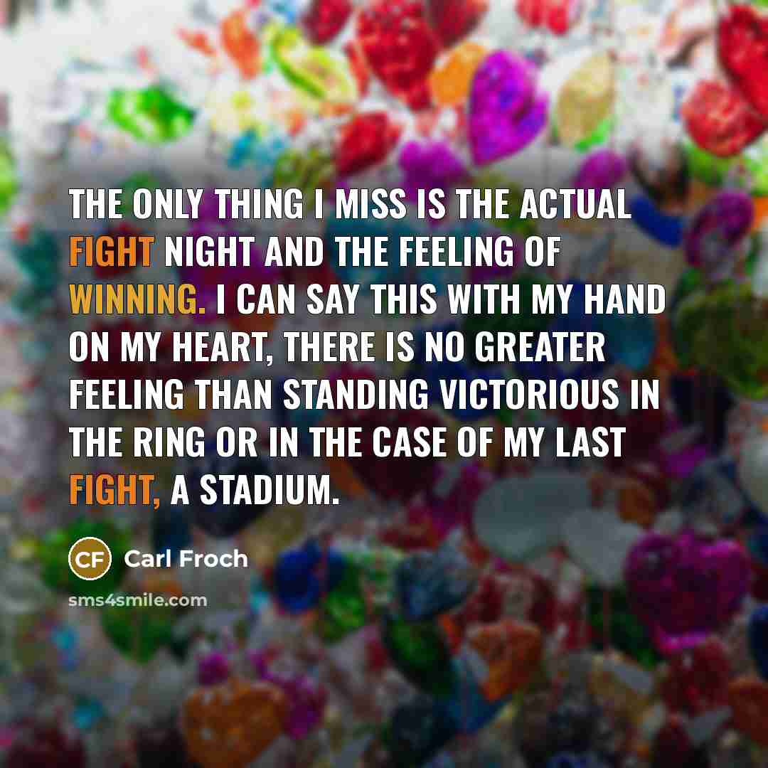 “The only thing I miss is the actual fight night…” quote by Carl Froch