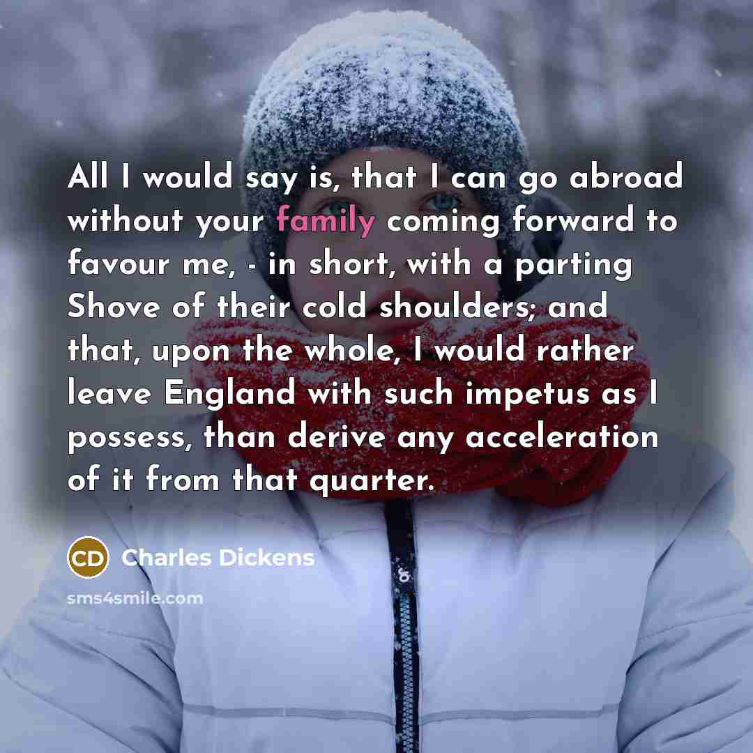“All I would say is, that I can go abroad…” quote by Charles Dickens