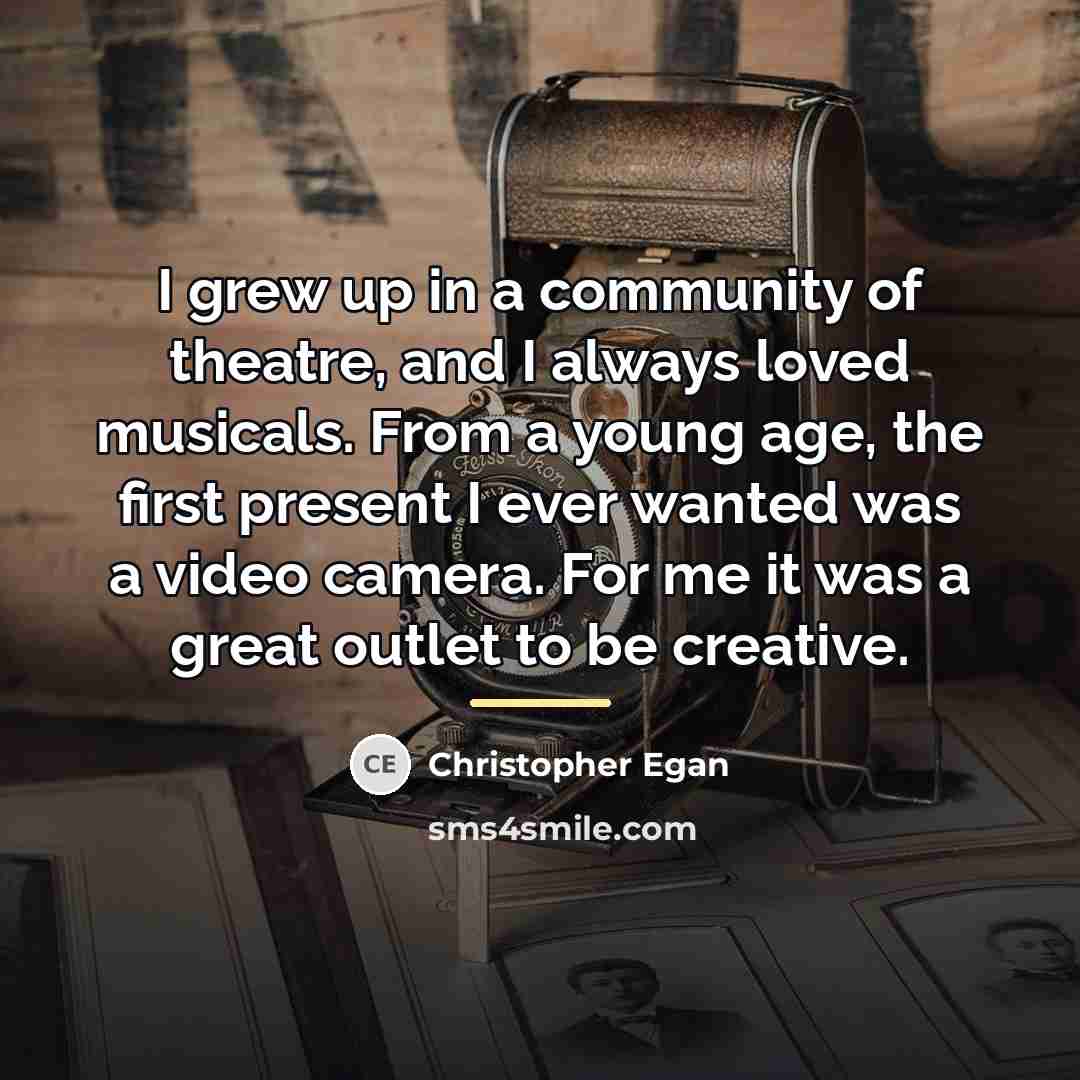 “I grew up in a community of theatre, and I…” quote by Christopher Egan