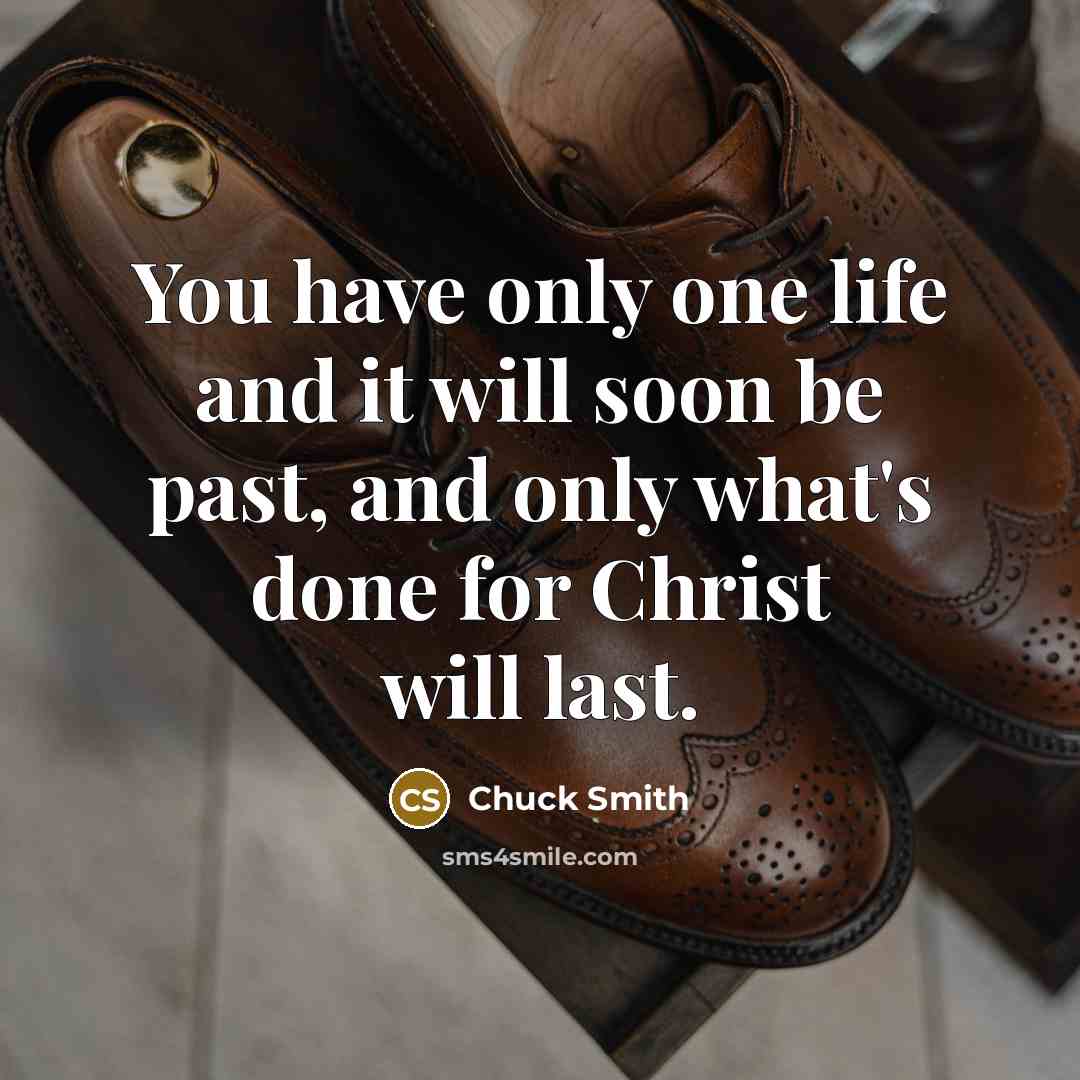 “You have only one life and it will soon be…” quote by Chuck Smith