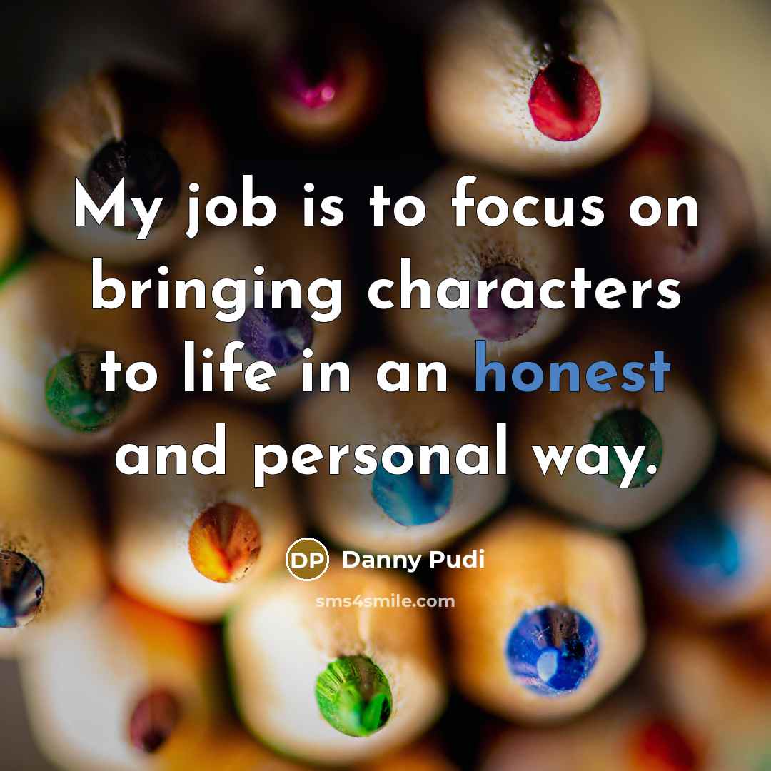 “My job is to focus on bringing characters to life…” quote by Danny Pudi