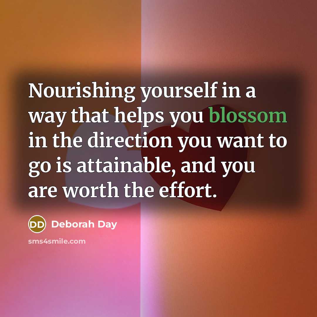 “Nourishing yourself in a way that helps you blossom in…” quote by Deborah Day