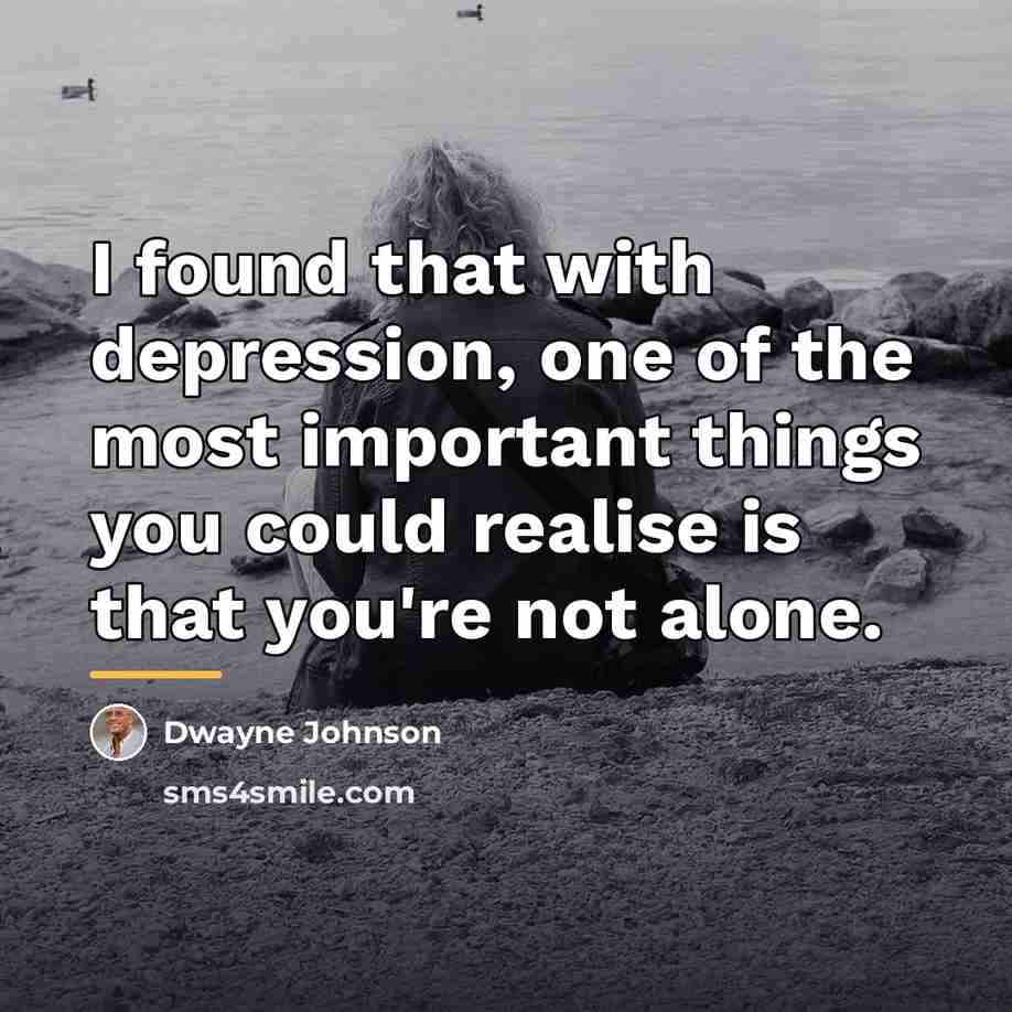 “I found that with depression, one of the most important…” quote by Dwayne Johnson