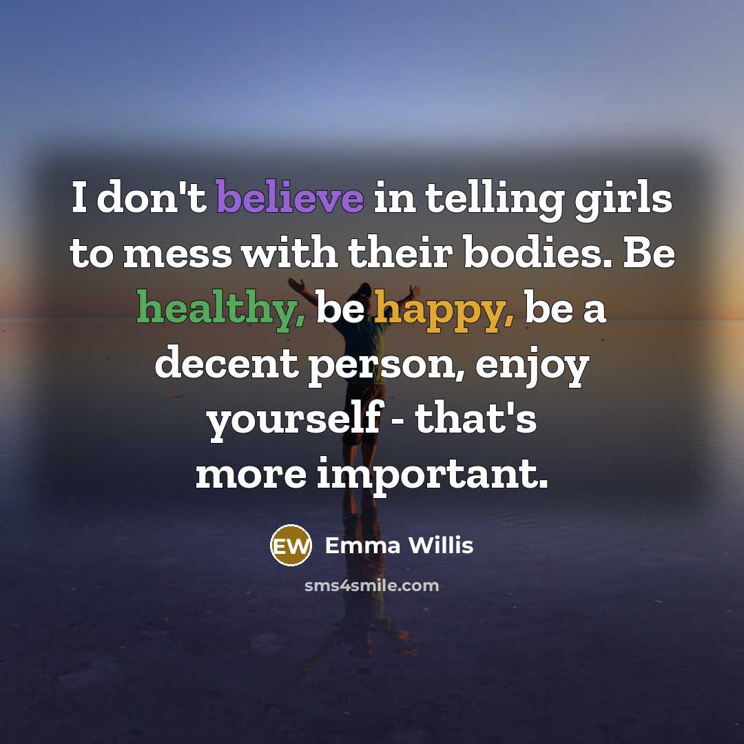 “I don't believe in telling girls to mess with their…” quote by Emma Willis