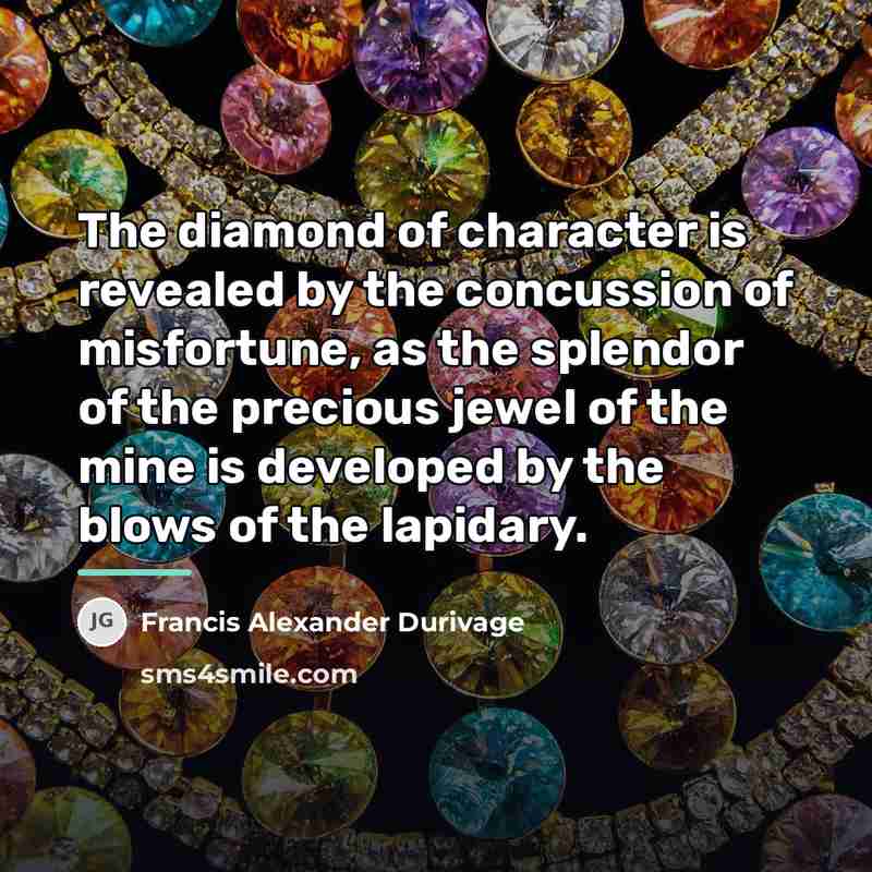“The diamond of character is revealed by the concussion of…” quote by Francis Alexander Durivage