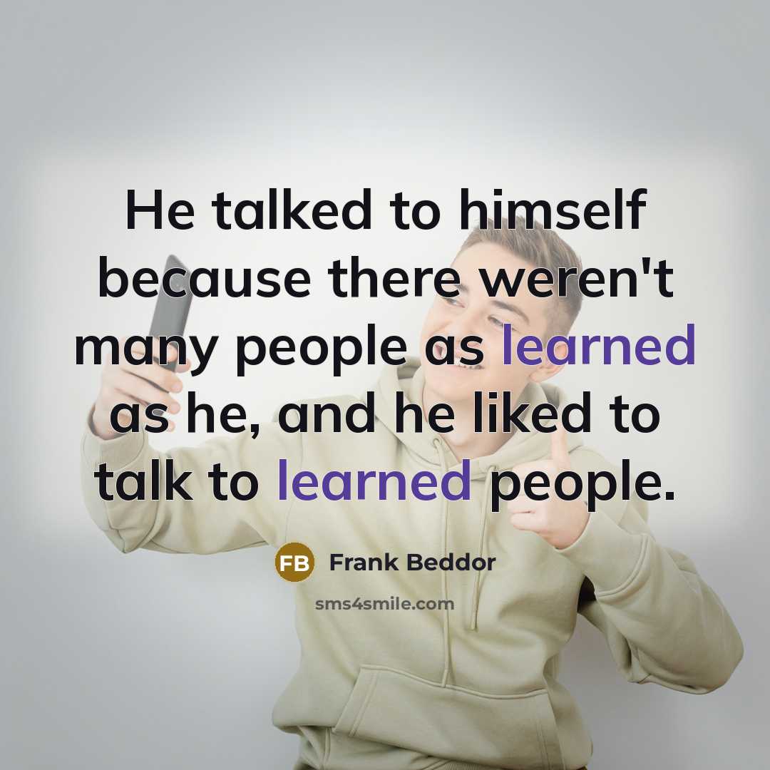 “He talked to himself because there weren't many people as…” quote by Frank Beddor