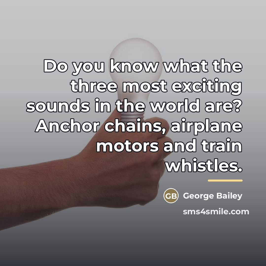 “Do you know what the three most exciting sounds in…” quote by George Bailey