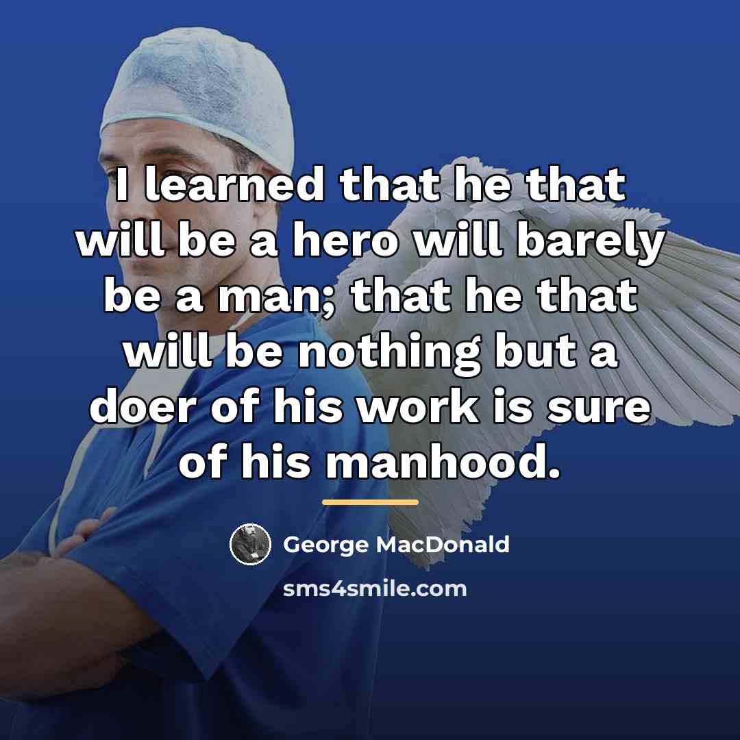“I learned that he that will be a hero will…” quote by George MacDonald