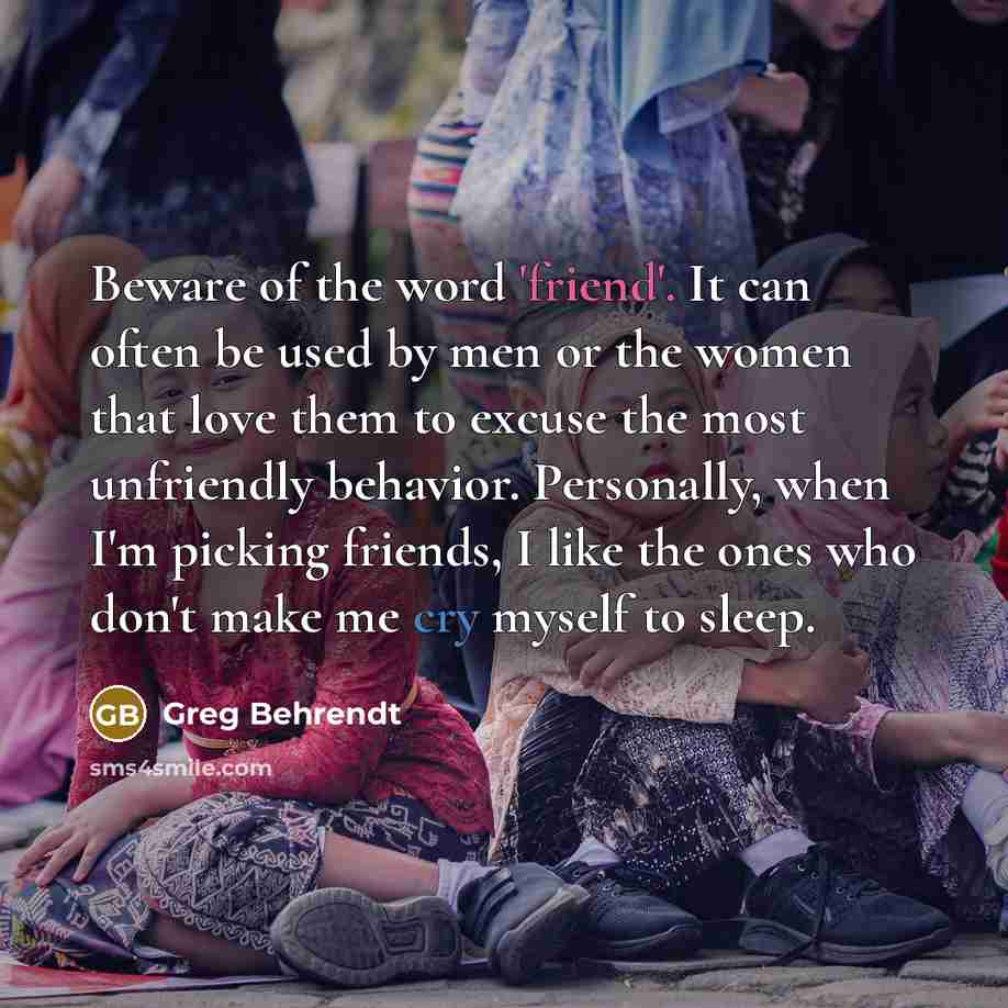 “Beware of the word 'friend'. It can often be used…” quote by Greg Behrendt
