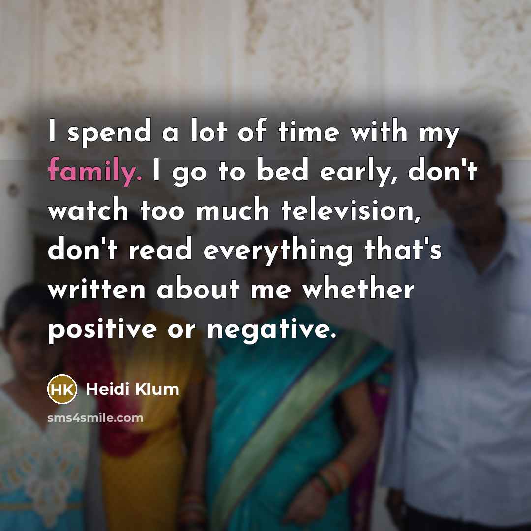 “I spend a lot of time with my family. I…” quote by Heidi Klum