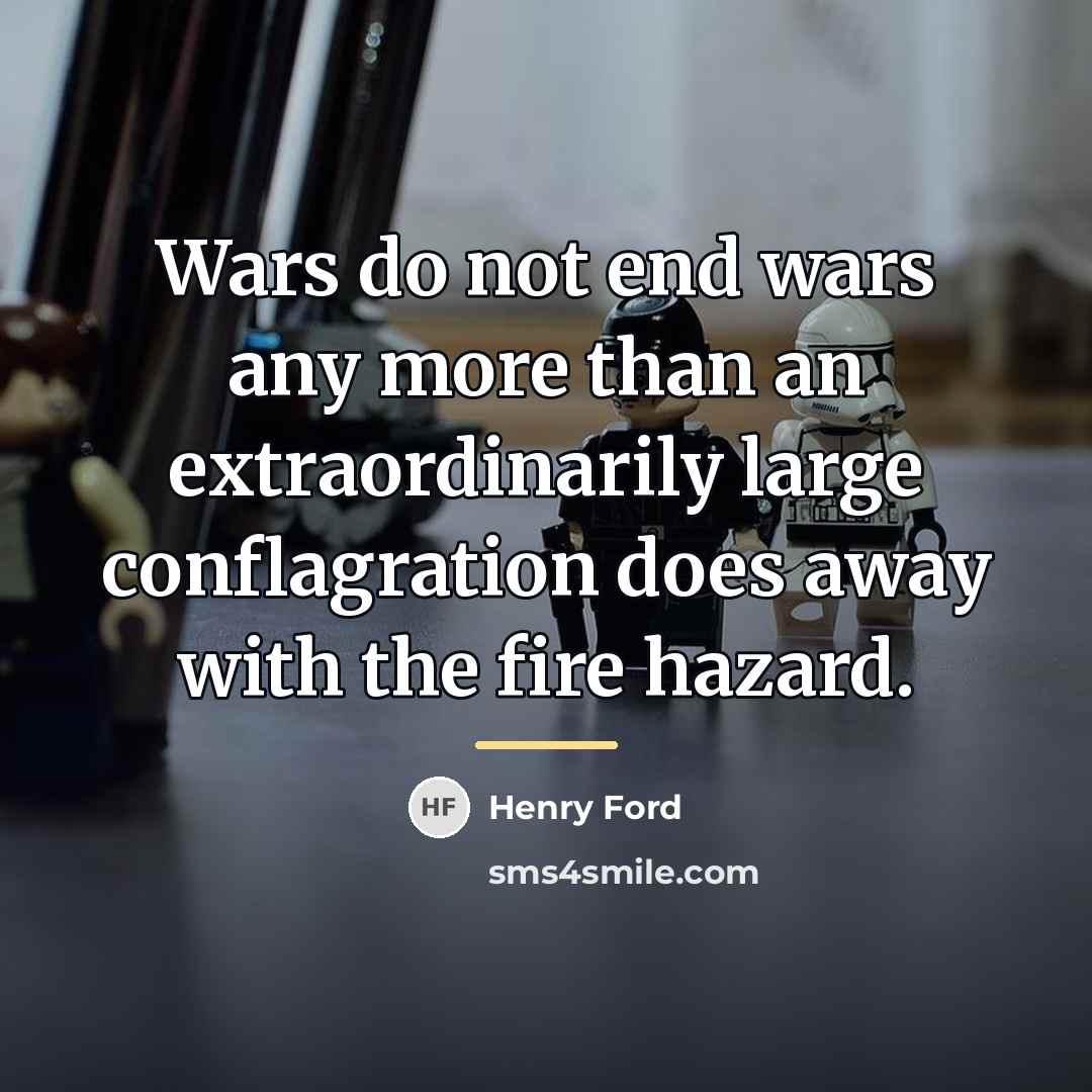 “Wars do not end wars any more than an extraordinarily…” quote by Henry Ford
