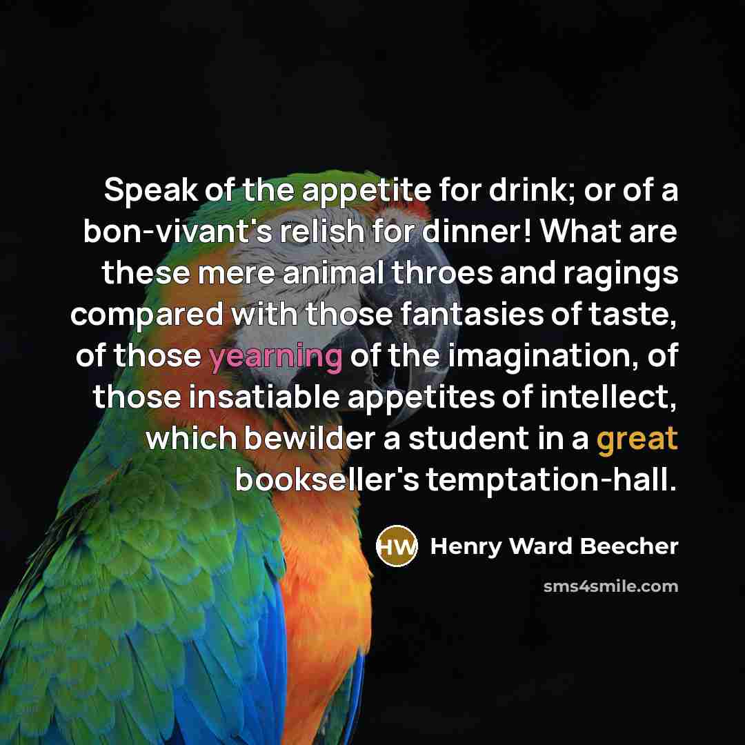 “Speak of the appetite for drink; or of a bon-vivant's…” quote by Henry Ward Beecher