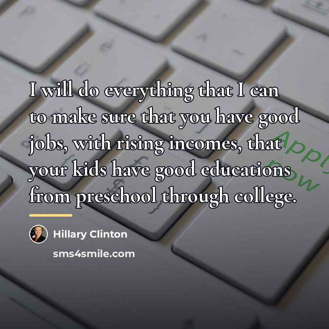 “I will do everything that I can to make sure…” quote by Hillary Clinton