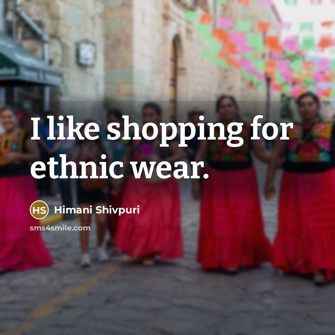“I like shopping for ethnic wear.…” quote by Himani Shivpuri