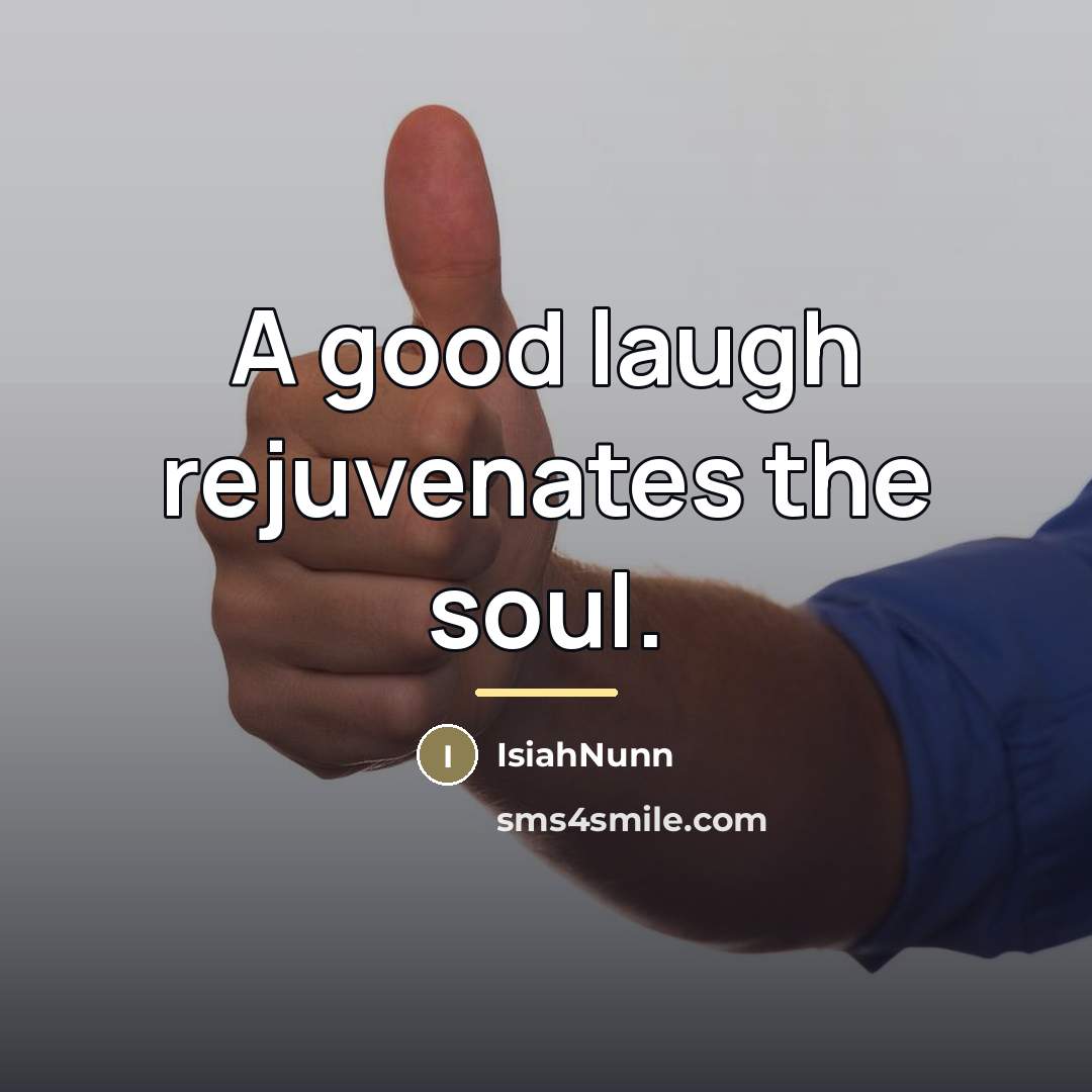 “A good laugh rejuvenates the soul.…” quote by Isiahnunn