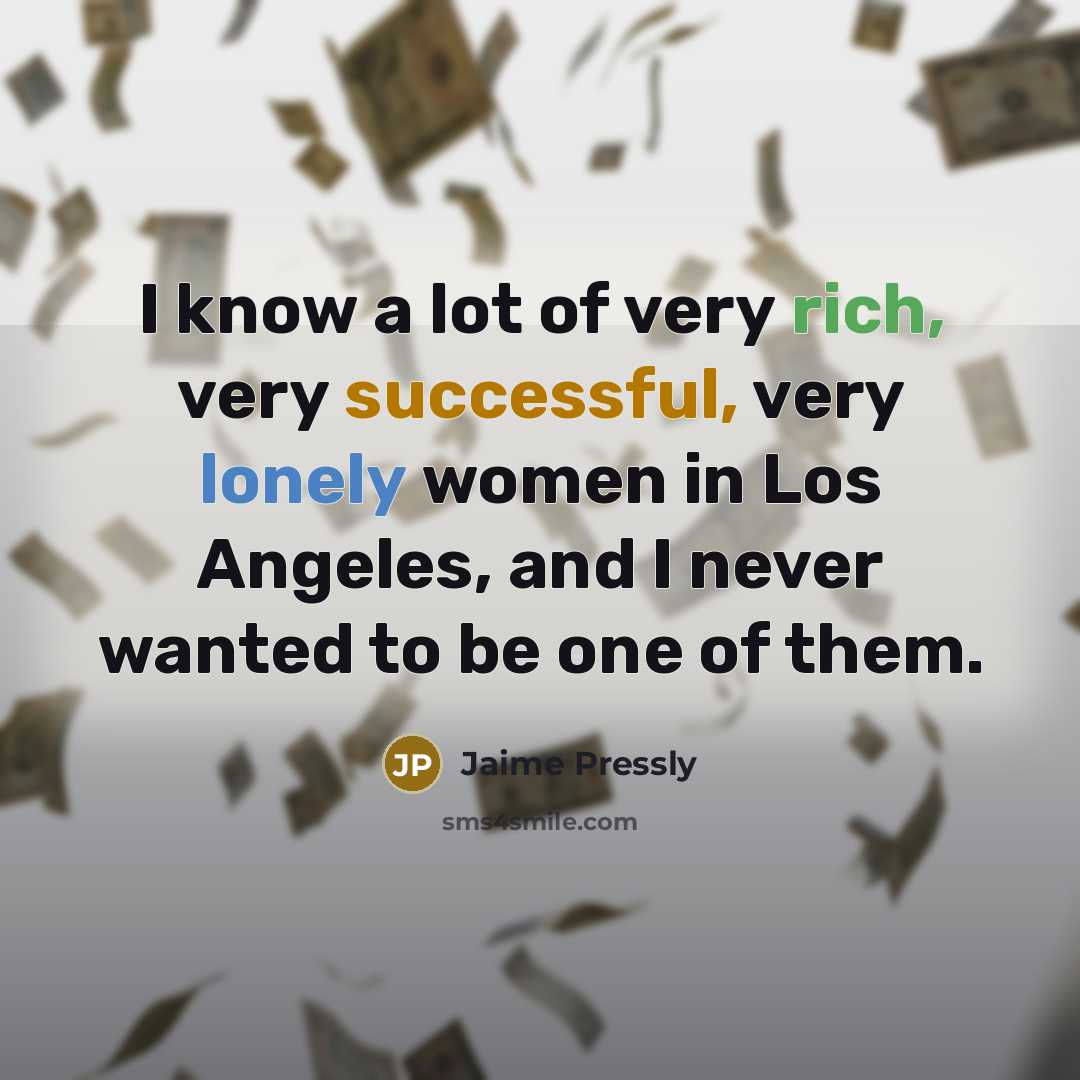 “I know a lot of very rich, very successful, very…” quote by Jaime Pressly