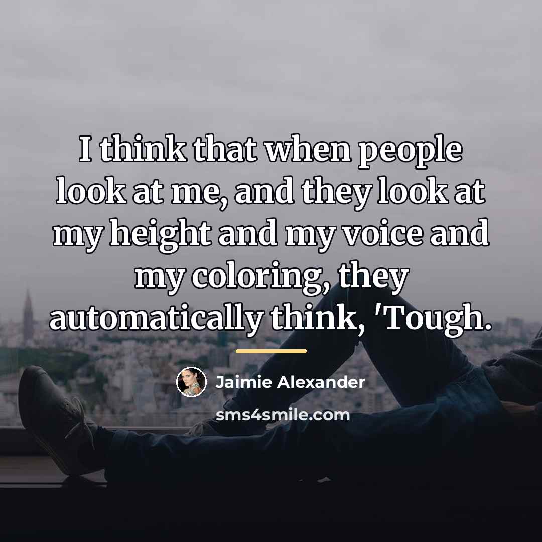 “I think that when people look at me, and they…” quote by Jaimie Alexander