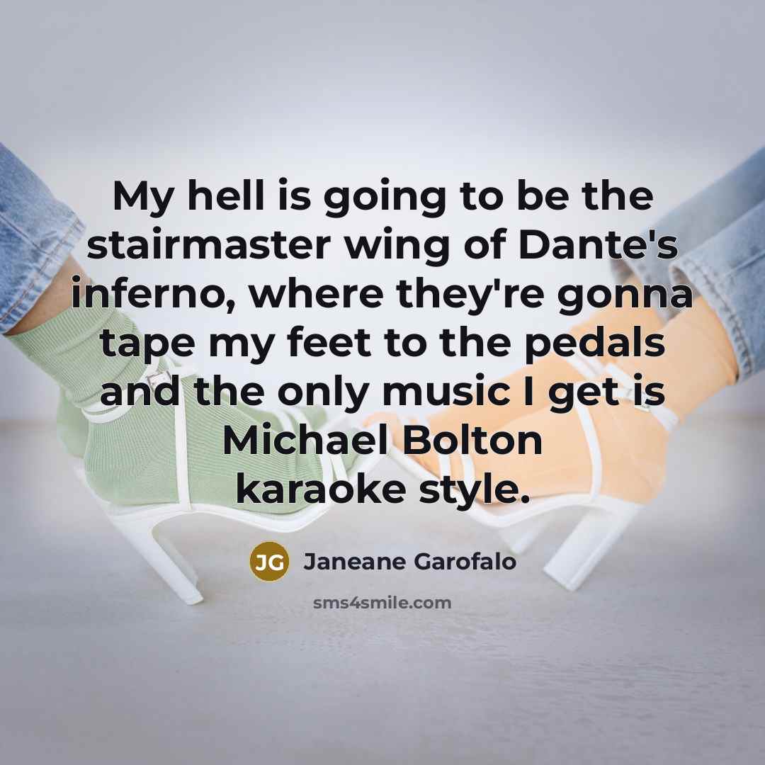 “My hell is going to be the stairmaster wing of…” quote by Janeane Garofalo