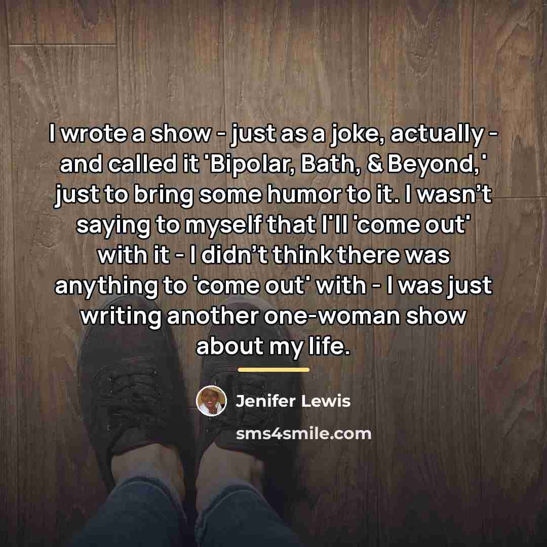 “I wrote a show - just as a joke, actually…” quote by Jenifer Lewis