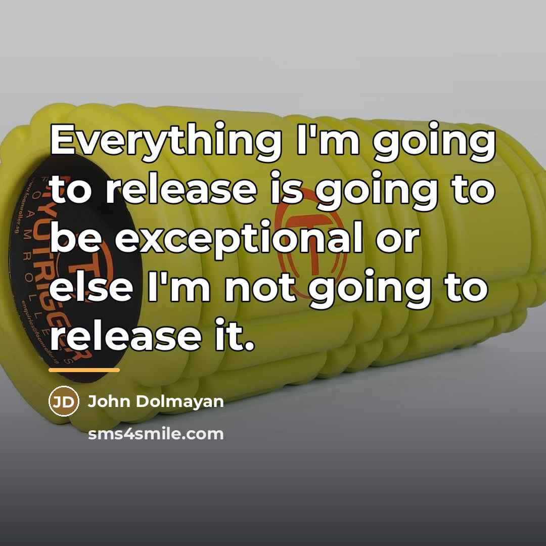 “Everything I'm going to release is going to be exceptional…” quote by John Dolmayan